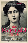 The Mermaid Riot by Joy E. Held