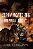 Screamcatcher 3: The Shimmering Eye by Christy J. Breedlove