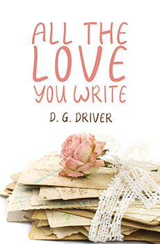 "All the Love You Write" by D. G. Driver