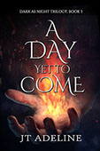 A Day Yet to Come by JT Adeline